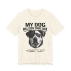 Great Dane Dog Lover Graphic Tee - "My Dog Has Seen Some Shit and Judges Me Daily"