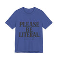 Please Be Literal Tee — Funny Literalism Graphic T-Shirt ("I’m Doing My Best")