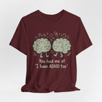 ADHD Awareness Tee — "You Had Me at 'I Have ADHD Too'" Shirt