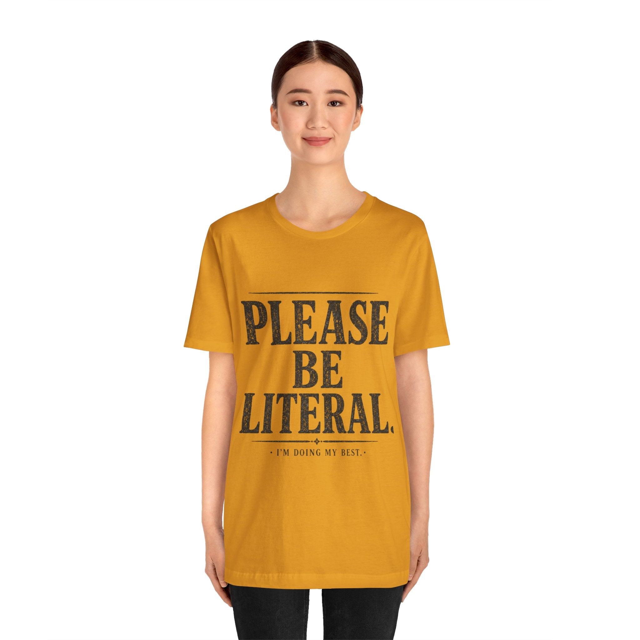Please Be Literal Tee — Funny Literalism Graphic T-Shirt ("I’m Doing My Best")