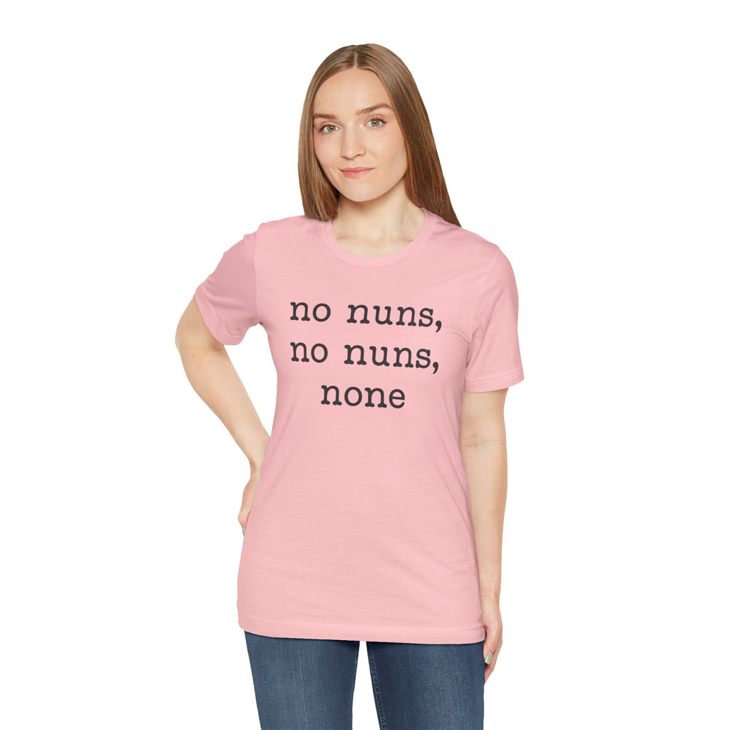 No Nuns Tee — Minimalist Statement Graphic T‑Shirt