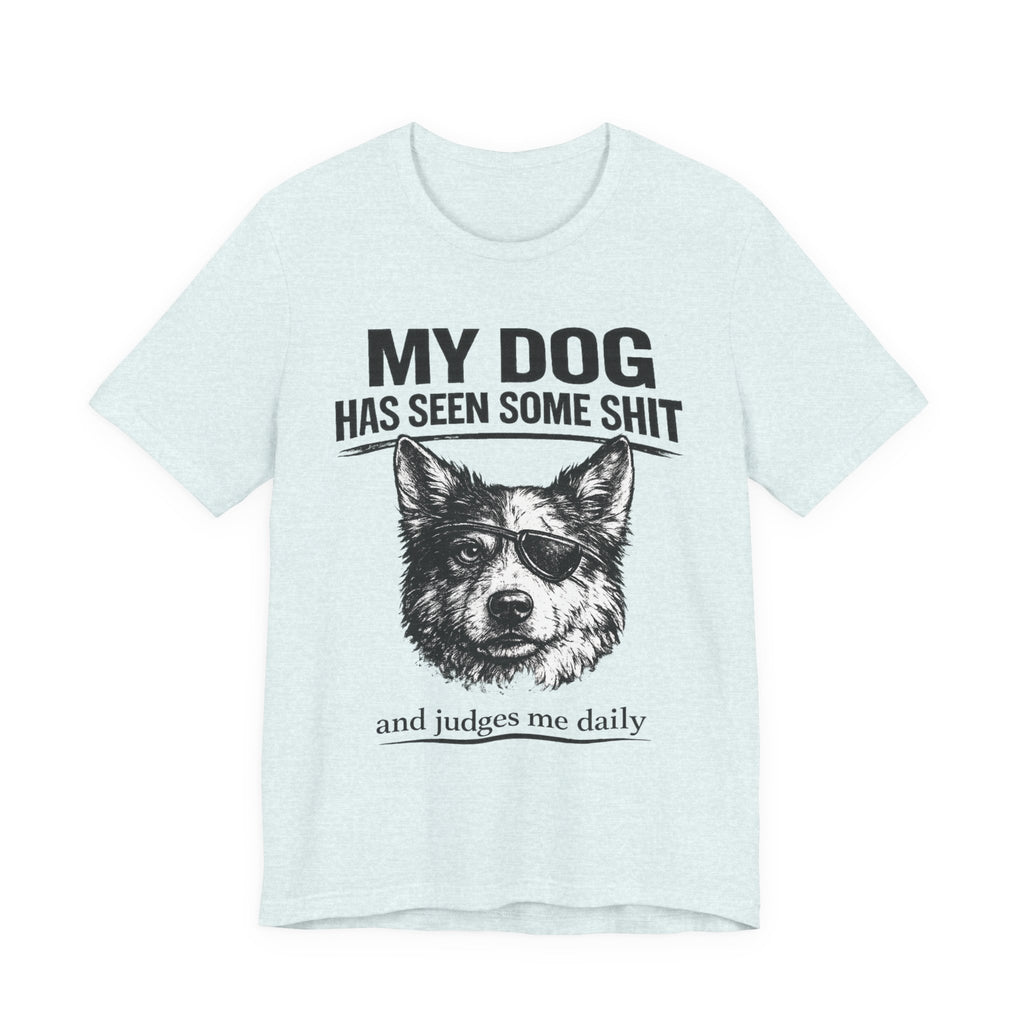 Australian Shepherd Funny Dog T-Shirt — "My Dog Has Seen Some Shit and Judges Me Daily" Graphic Tee
