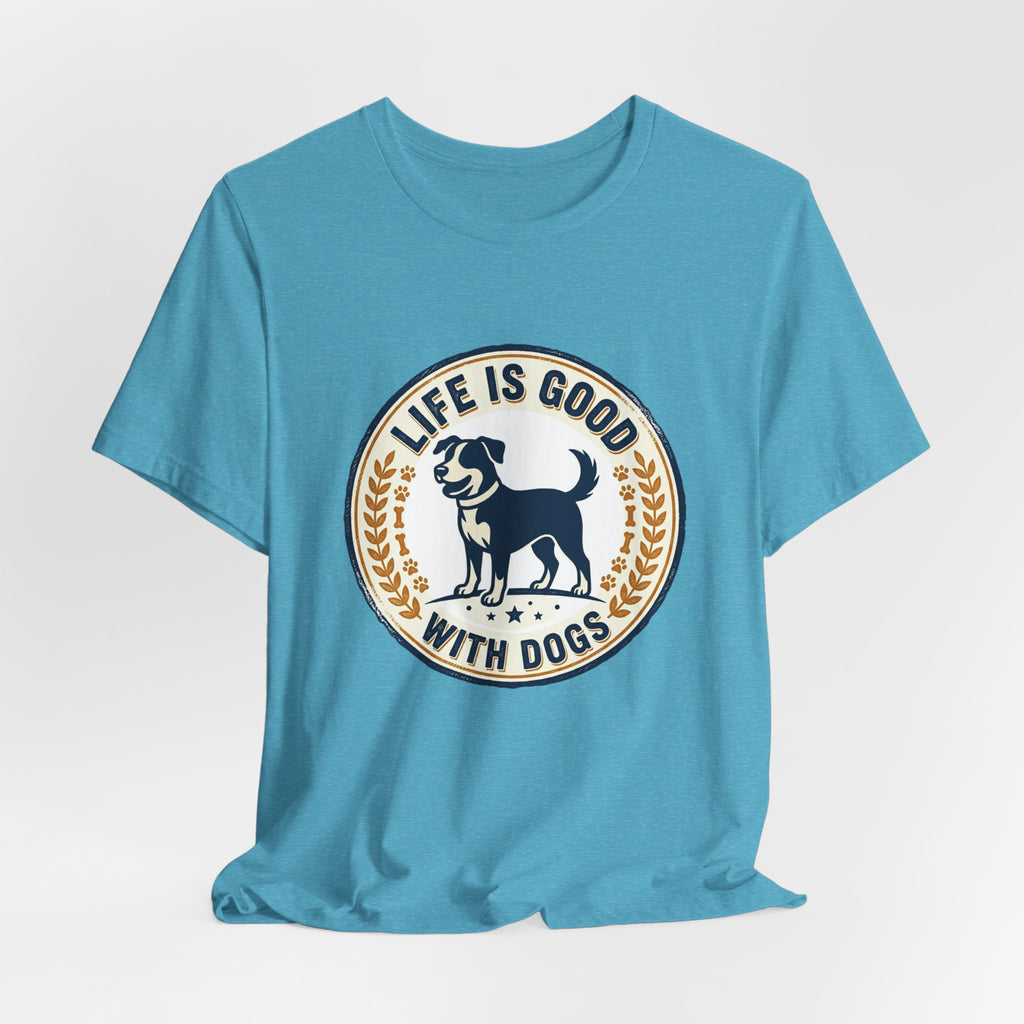 Life Is Good With Dogs T-Shirt — Vintage Dog Lover Tee