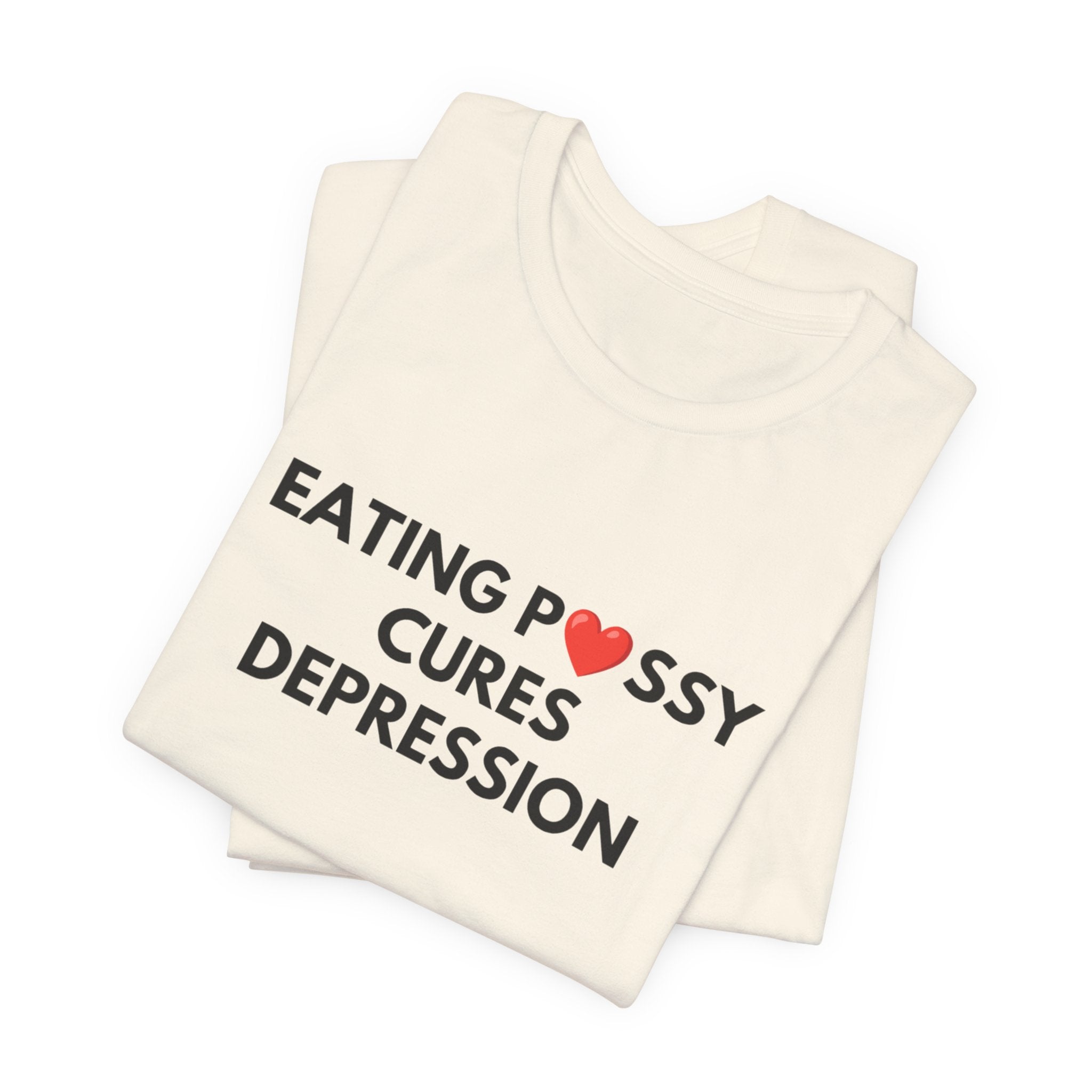 Eating Pussy Cures Depression Tee