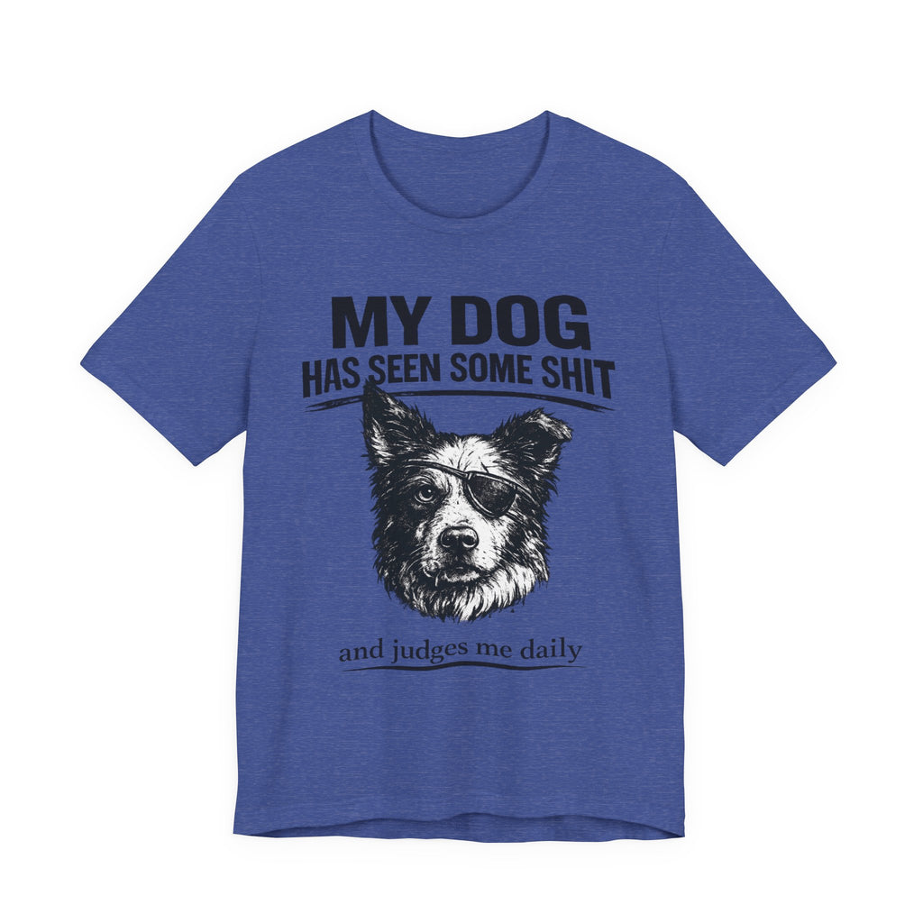 Border CollieMy Dog Has Seen Some Shit T-Shirt — Funny Dog Lover Tee