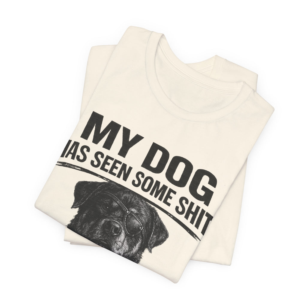 Rottweiler My Dog Has Seen Some Shit T-Shirt — Funny Dog Lover Tee