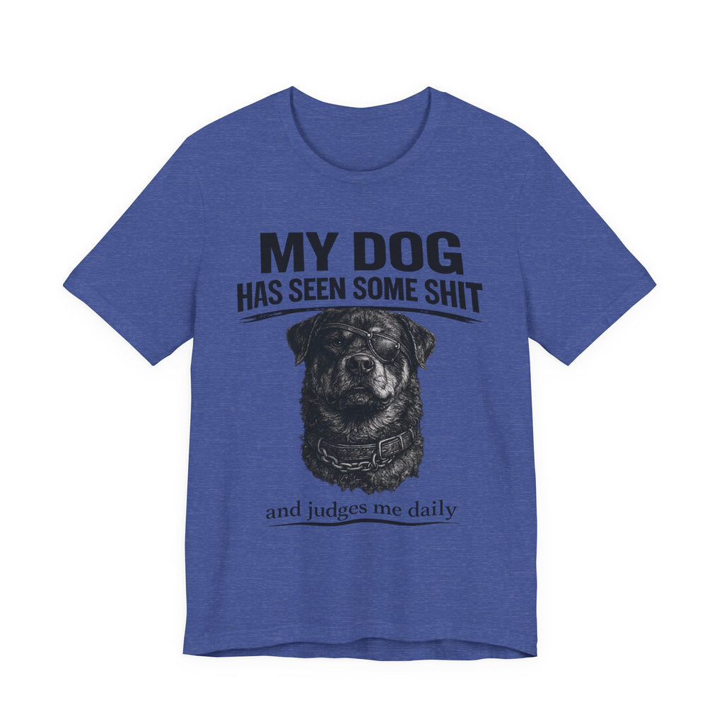 Rottweiler My Dog Has Seen Some Shit T-Shirt — Funny Dog Lover Tee