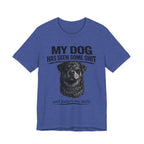 Rottweiler My Dog Has Seen Some Shit T-Shirt — Funny Dog Lover Tee