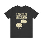“If You See Me Talking to Myself, Just Know It’s a Staff Meeting” Tee
