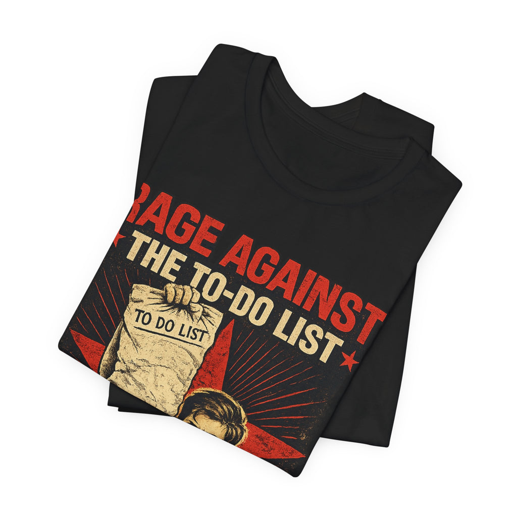 Rage Against the To-Do List Tee — Know Your Enemy Graphic T-Shirt