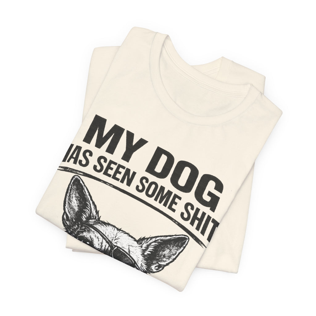 Funny Dog T-Shirt "My Dog Has Seen Some Shit" – Chihuahua Graphic Tee