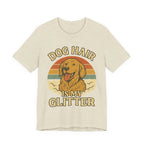 "Dog Hair Is My Glitter" – Golden Shedding Tee