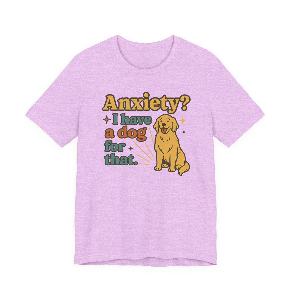 Anxiety? I Have a Dog for That T-Shirt — Cute Golden Retriever Pet Lover Tee