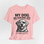 Golden retriever Dog T-Shirt — "My Dog Has Seen Some Shit" Funny Dog Lover Tee