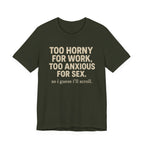 “Too horny for work, too anxious for sex “Tee