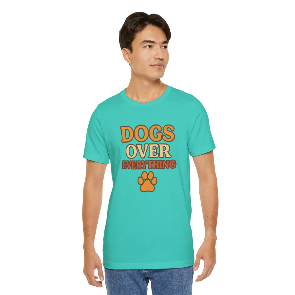 "Dogs Over Everything" – Dog Lover Tee