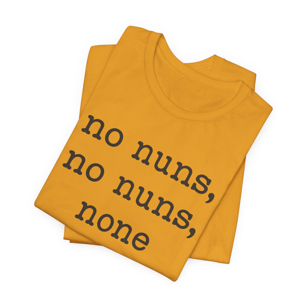 No Nuns Tee — Minimalist Statement Graphic T‑Shirt