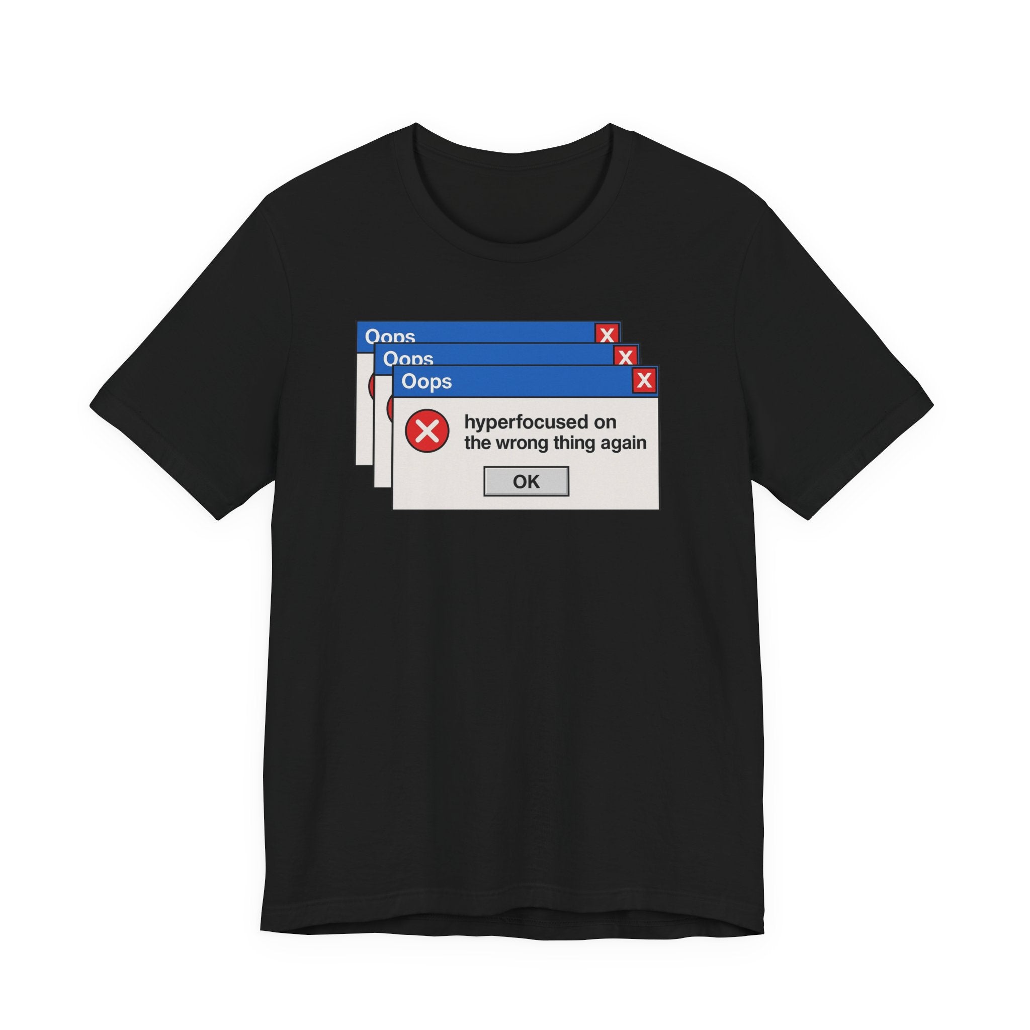 Hyperfocused on the Wrong Thing Tee — Funny Retro Error Window Graphic T-Shirt