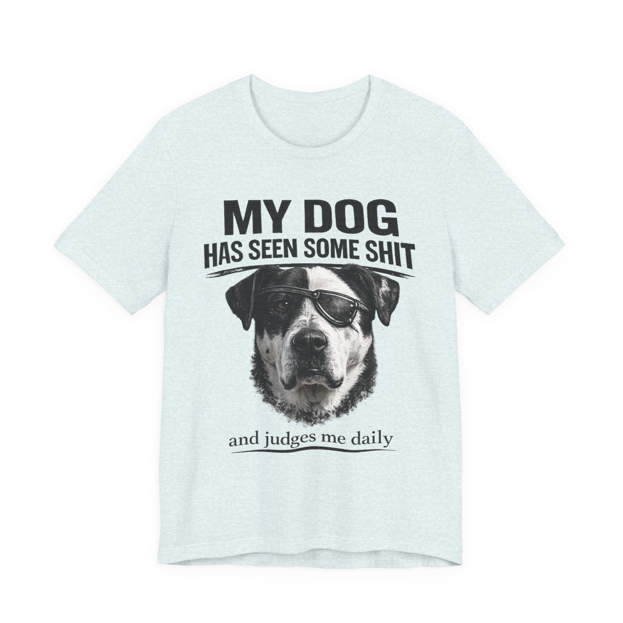 Great Dane Dog Lover Graphic Tee - "My Dog Has Seen Some Shit and Judges Me Daily"
