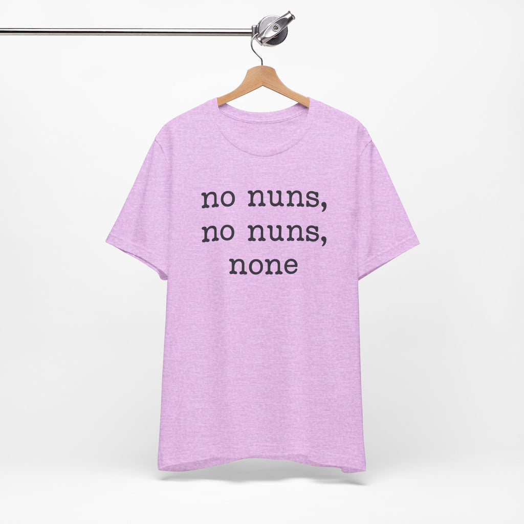No Nuns Tee — Minimalist Statement Graphic T‑Shirt