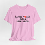 Eating Pussy Cures Depression Tee