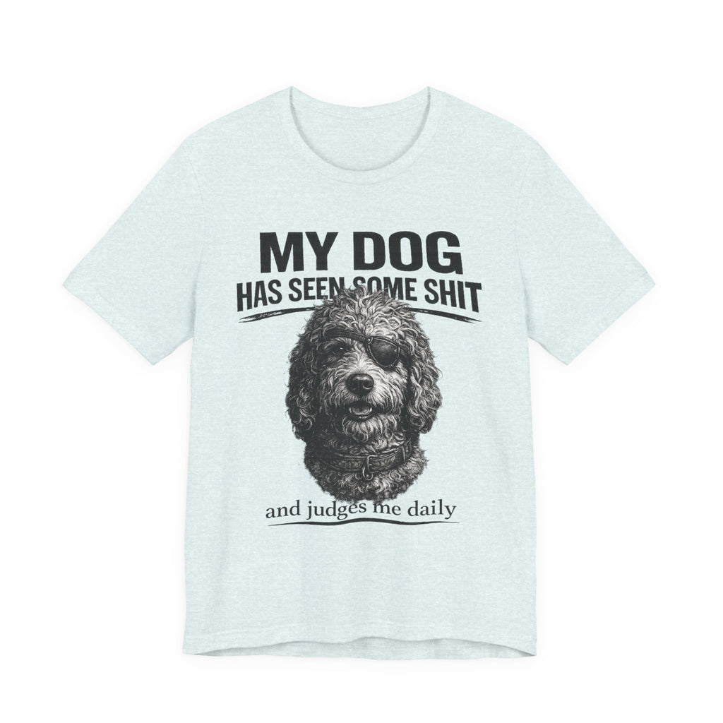 Doodle My Dog Has Seen Some Shit T-Shirt — Funny Dog Lover Tee