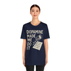 Dopamine Made Me Do It T-Shirt — Funny Neuroscience Graphic Tee for Brain Science Lovers
