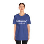 Got Dopamine? Tee — Funny Mental Health Awareness T‑Shirt