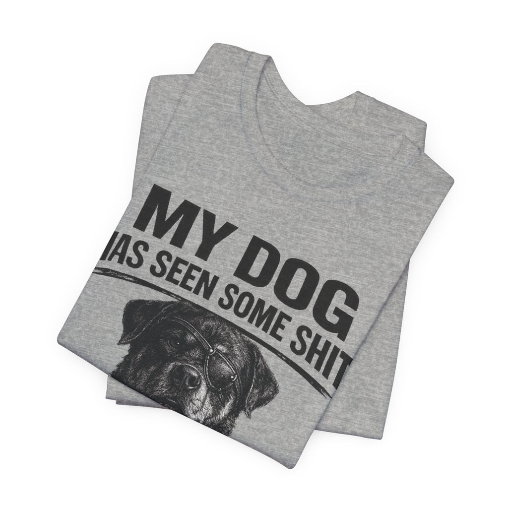 Rottweiler My Dog Has Seen Some Shit T-Shirt — Funny Dog Lover Tee