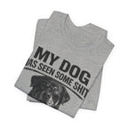 Rottweiler My Dog Has Seen Some Shit T-Shirt — Funny Dog Lover Tee