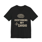 “Overthinking: My Cardio” Tee