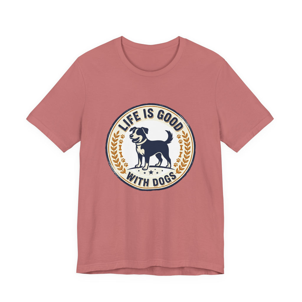 Life Is Good With Dogs T-Shirt — Vintage Dog Lover Tee