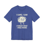 Funny Brain T-Shirt — "I Came, I Saw, I Forgot What I Was Doing" Graphic Tee