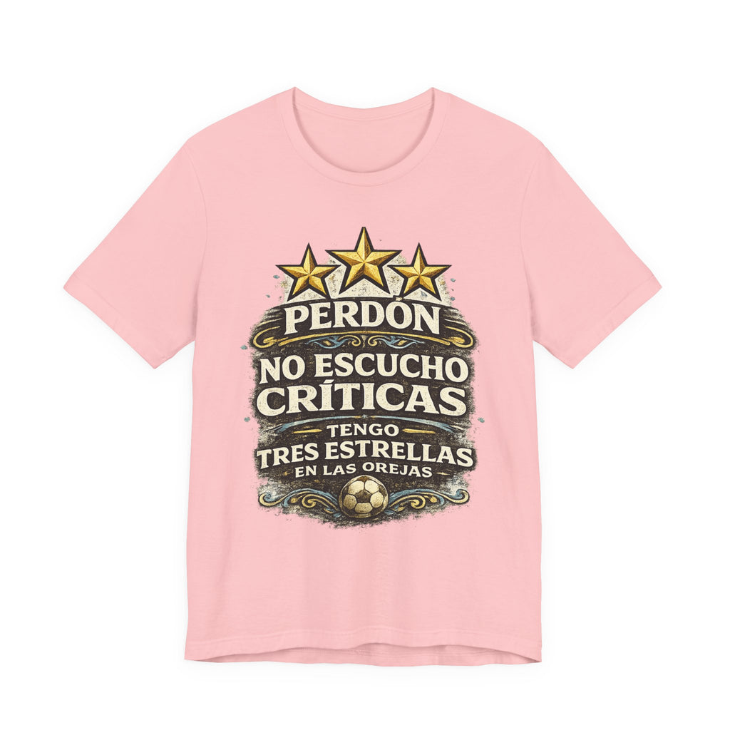 T-Shirt — "Perdón No Escucho Críticas, Tengo Tres Estrellas en las Orejas" Spanish Graphic Tee