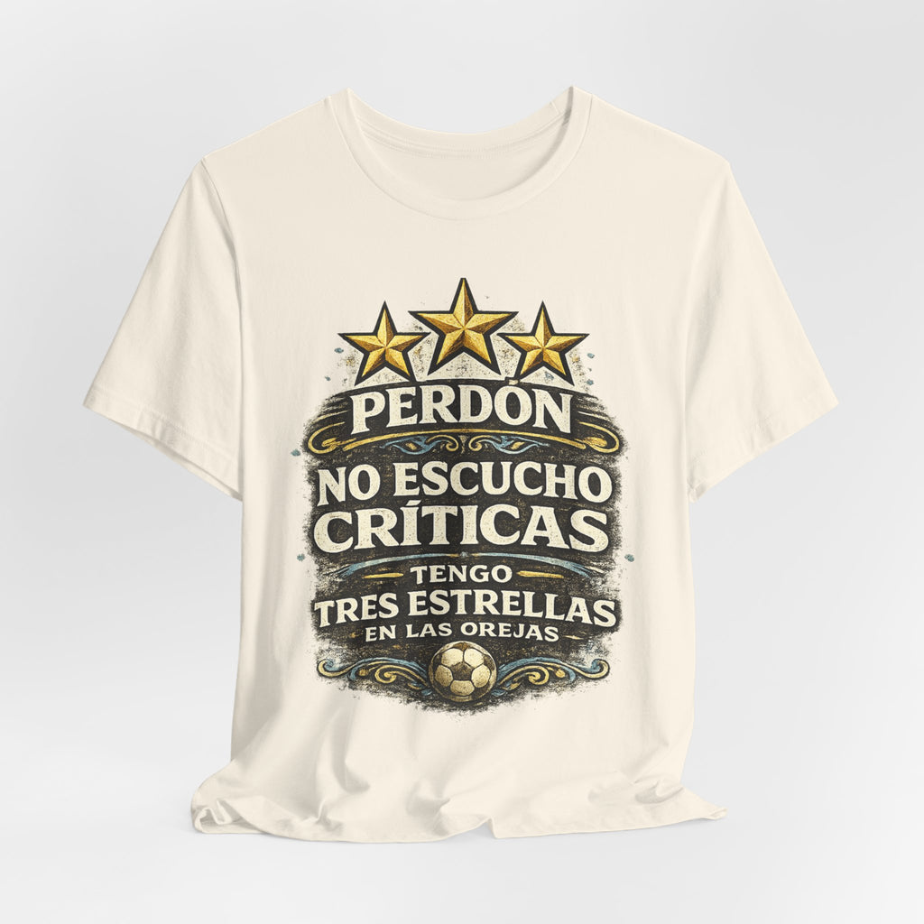 Perdón No Escucho Críticas, Tengo Tres Estrellas en las Orejas