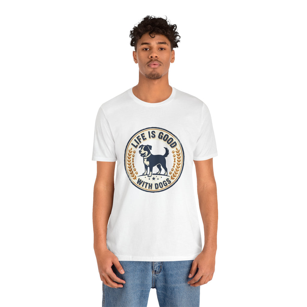 Life Is Good With Dogs T-Shirt — Vintage Dog Lover Tee