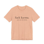 Graphic Tee — “fuck karma. pass me the bricks.” Minimalist Statement T-Shirt