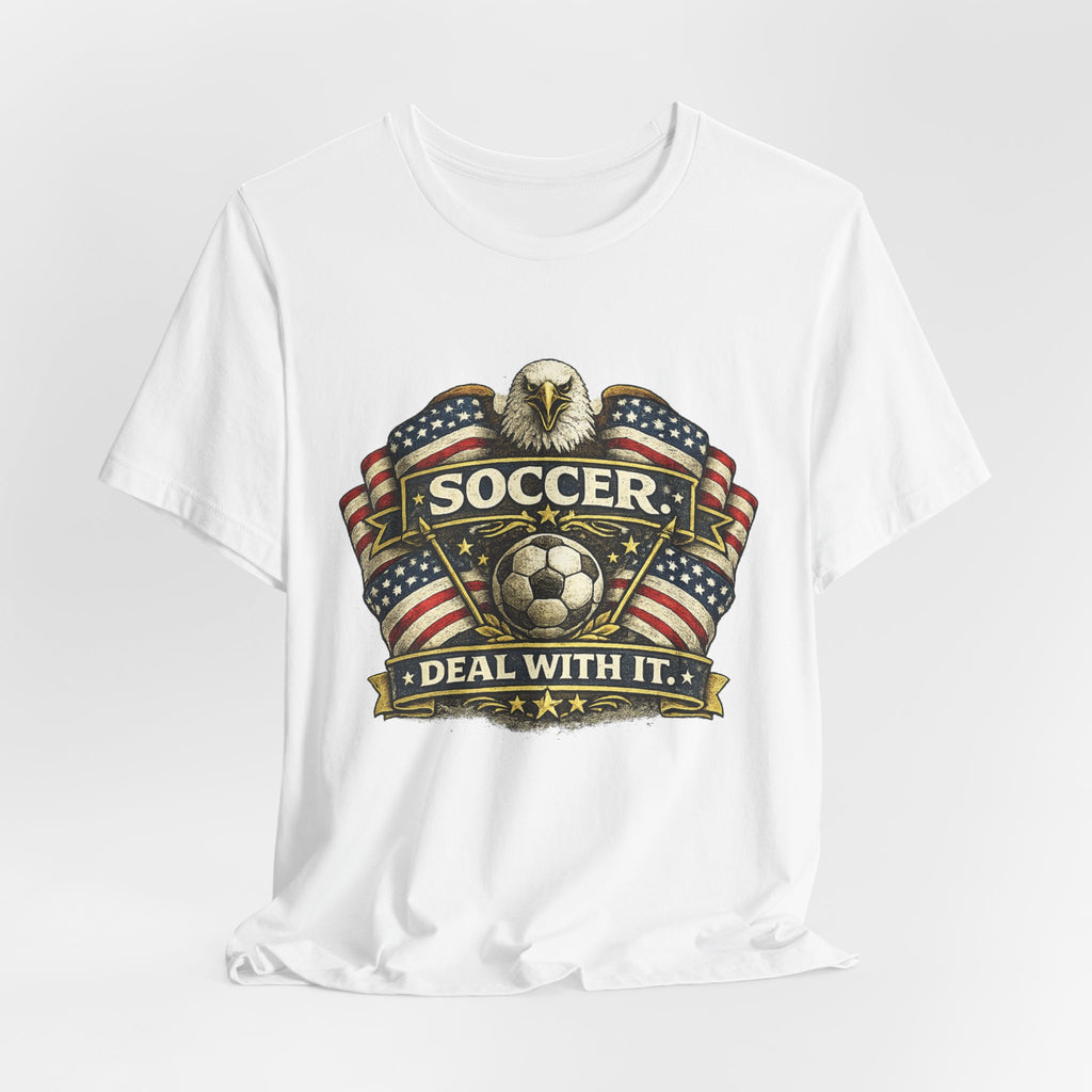 Soccer Deal With It T-Shirt — Patriotic Eagle Soccer Tee for Players & Fans