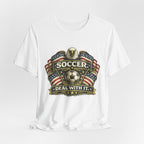 Soccer Deal With It T-Shirt — Patriotic Eagle Soccer Tee for Players & Fans