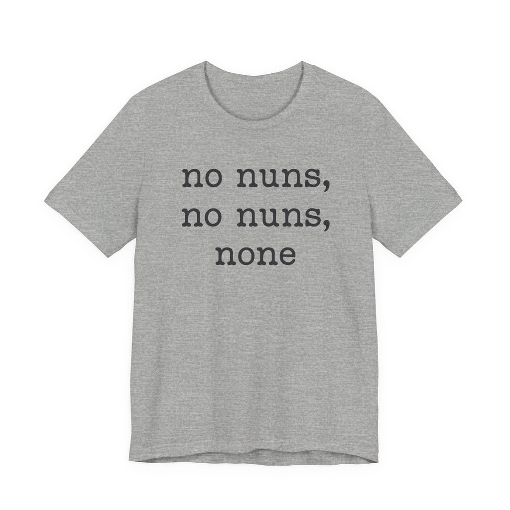 No Nuns Tee — Minimalist Statement Graphic T‑Shirt