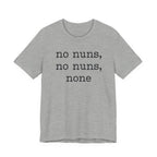 No Nuns Tee — Minimalist Statement Graphic T‑Shirt