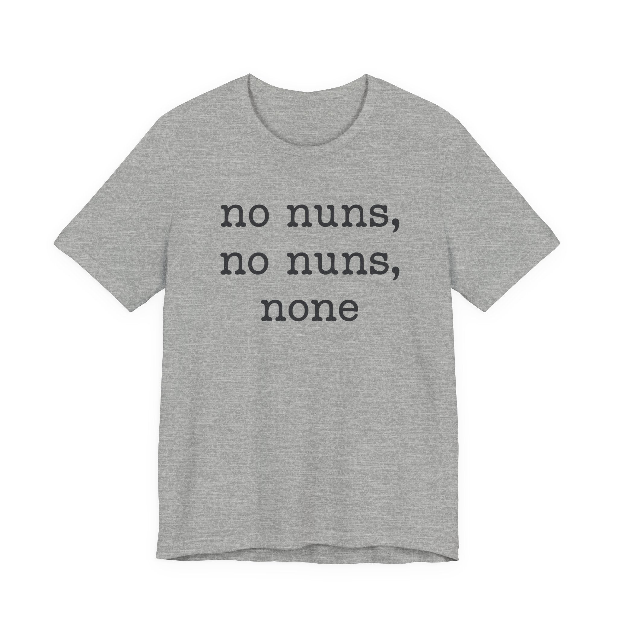 No Nuns Tee — Minimalist Statement Graphic T‑Shirt