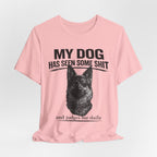 Dog Lover Tee — “My Dog Has Seen Some Shit and Judges Me Daily” Graphic T-Shirt German shepherd