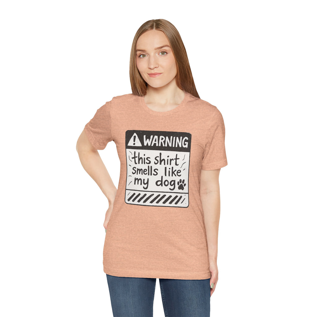 T-Shirt — "Warning: This Shirt Smells Like My Dog" Funny Dog Lover Tee