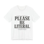 Please Be Literal Tee — Funny Literalism Graphic T-Shirt ("I’m Doing My Best")
