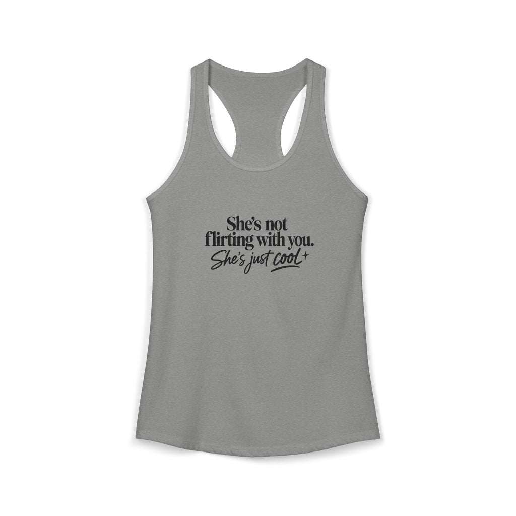 Women's Ideal Racerback Tank - "She's not flirting with you"