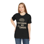 “Overthinking: My Cardio” Tee