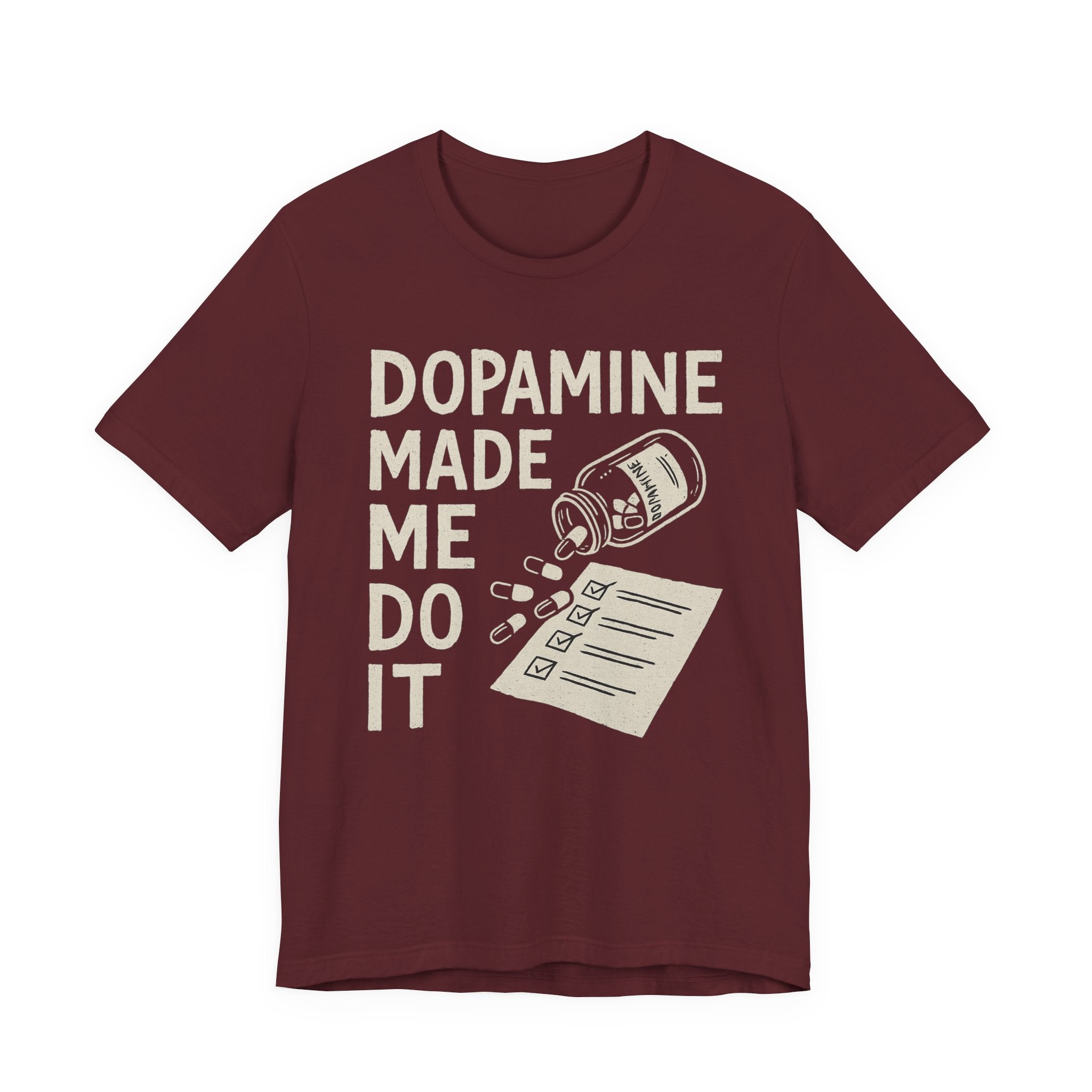 Dopamine Made Me Do It T-Shirt — Funny Neuroscience Graphic Tee for Brain Science Lovers