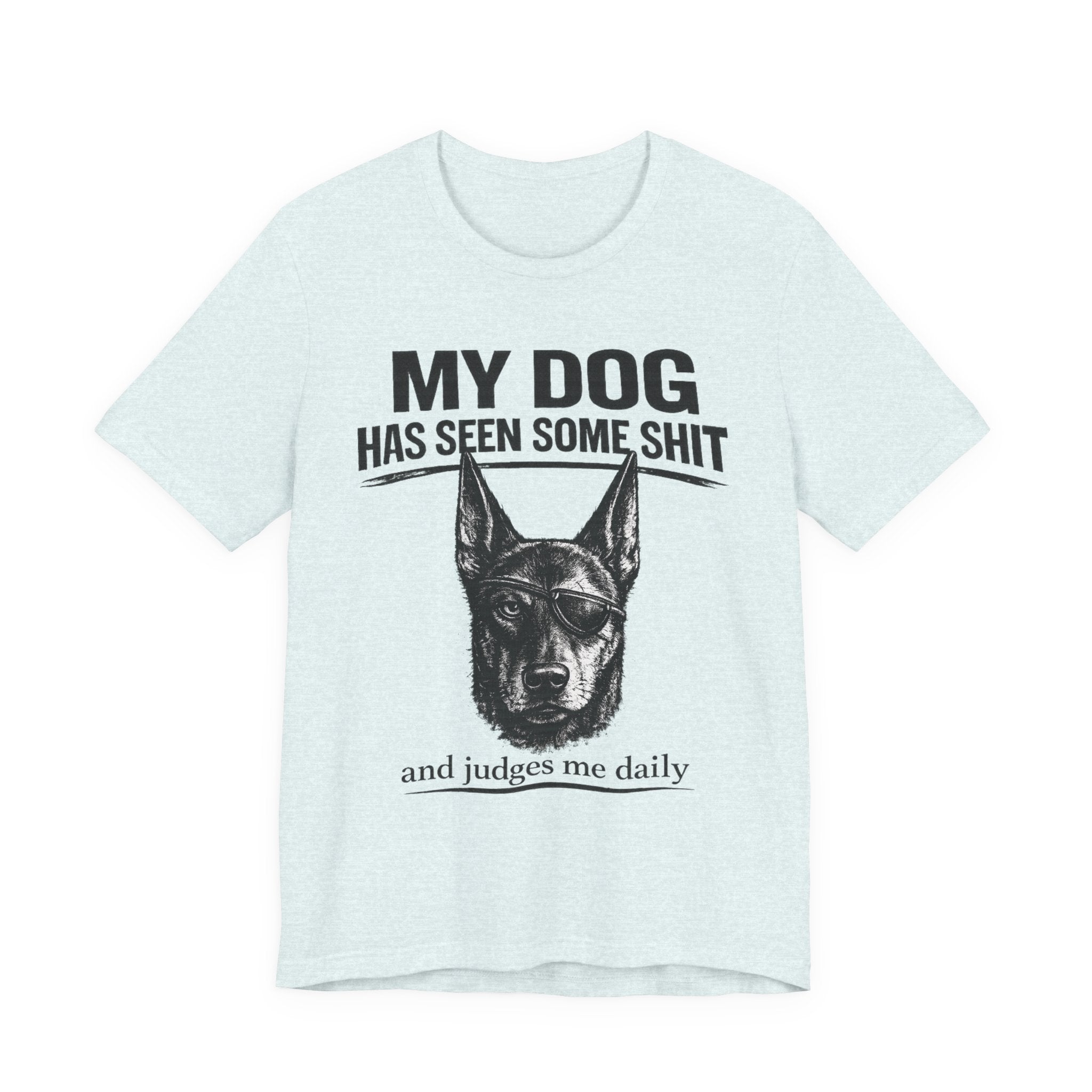 Doberman Dog Lover T‑Shirt — "My Dog Has Seen Some Shit and Judges Me Daily" Graphic Tee