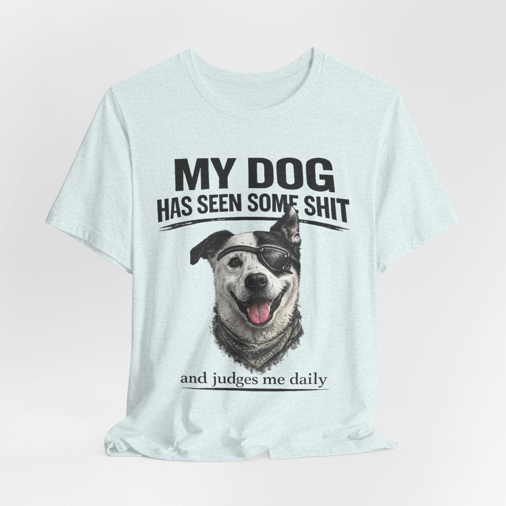 Border Collie Mix Dog Lover Tee — "My Dog Has Seen Some Shit and Judges Me Daily" Graphic T-Shirt